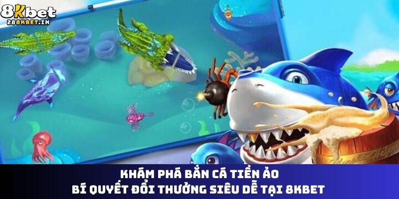 bắn cá ăn tiền ảo